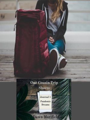 cover image of Our Cousins Trip Shorts Journal 1 Pandemic Dreams